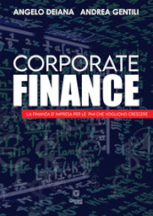 Corporate finance. La finanza d impresa per le PMI che vogliono crescere