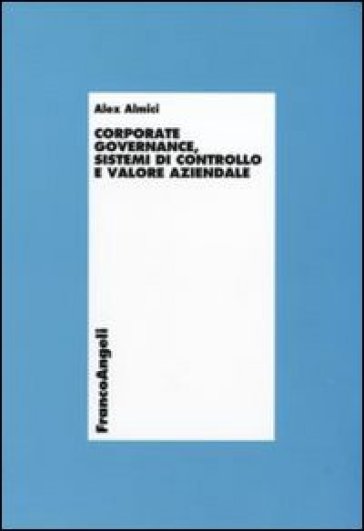 Corporate governance, sistemi di controllo e valore aziendale - Alex Almici