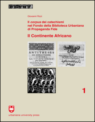 Il Corpus dei catechismi nel Fondo della Biblioteca Urbaniana di Propaganda Fide. Il continente africano - Giovanni Rizzi