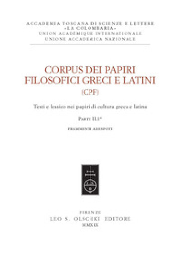 Corpus dei papiri filosofici greci e latini. Testi e lessico nei papiri di cultura greca e latina. 1/2: Frammenti Adespoti e sentenze