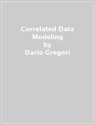 Correlated Data Modeling - Dario Gregori - Gaetano Carmeci - Herwig Friedl - Anuska Ferligoj - Attilio Wedlin