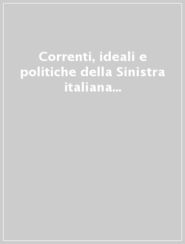 Correnti, ideali e politiche della Sinistra italiana dal 1849 al 1861. Atti del 21º Convegno storico toscano