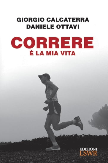 Correre è la mia vita - Daniele Ottavi - Giorgio Calcaterra