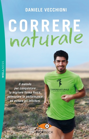 Correre naturale. Il metodo per conquistare la migliore forma fisica, potenziare la perfor...