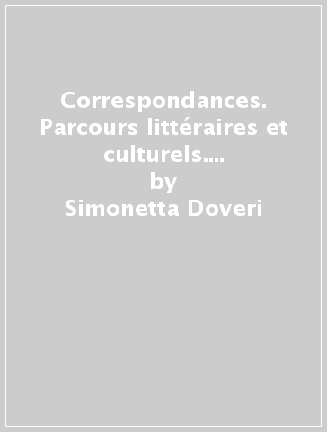 Correspondances. Parcours littéraires et culturels. Con ESABAC. Parcours d'histoire. Per le Scuole superiori. Con ebook. Con espansione online. Con CD-ROM - Simonetta Doveri - Regine Jeannine