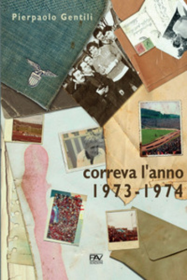Correva l'anno 1973-1974 - Pierpaolo Gentili