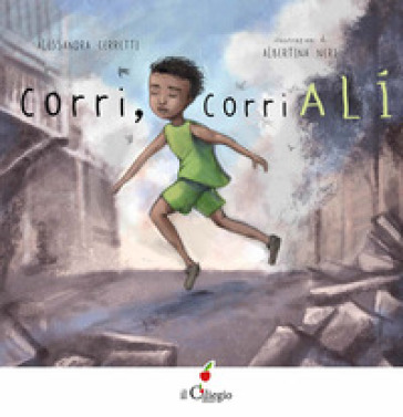 Corri, corri Alì. Ediz. a colori - Alessandra Cerretti