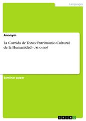 La Corrida de Toros: Patrimonio Cultural de la Humanidad - sí o no?