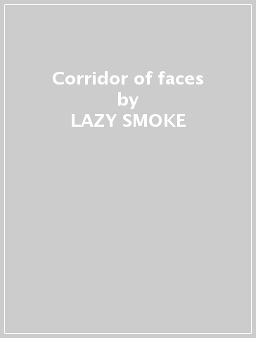 Corridor of faces - LAZY SMOKE