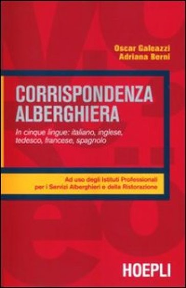 Corrispondenza alberghiera. Per gli Ist. professionali alberghieri - Oscar Galeazzi - Adriana Berni