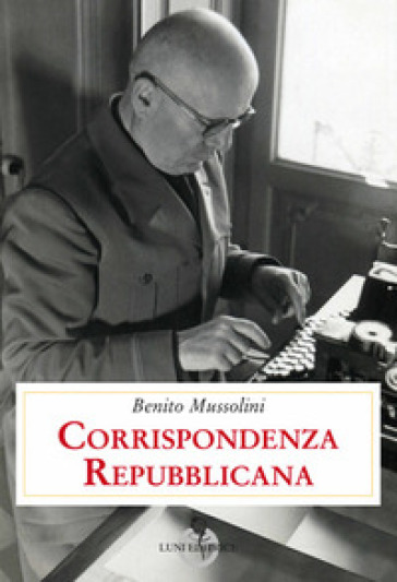 Corrispondenza repubblicana - Benito Mussolini