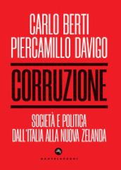 Corruzione. Società e politica dall Italia alla Nuova Zelanda