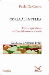 Corsa alla terra. Cibo e agricoltura nell