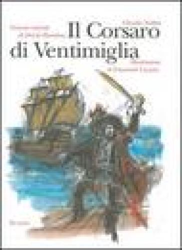 Il Corsaro di Ventimiglia e la sua famiglia. Versione teatrale - Claudio Nobbio - David Riondino - Emanuele Luzzati