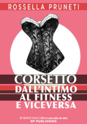 Corsetto. Dall intimo al fitness e viceversa