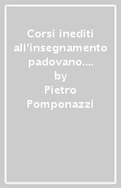 Corsi inediti all insegnamento padovano. 2.Quaestiones physicae et animasticae decem (1499-1500) (1503-1504)