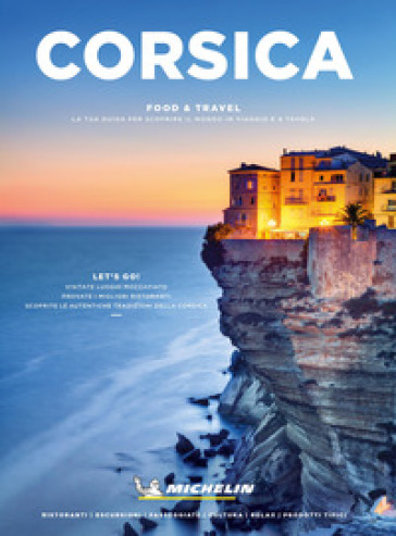 Corsica. Food & travel. La tua guida per scoprire il mondo in viaggio e a tavola - Christophe Migeon - Michael Fonovich