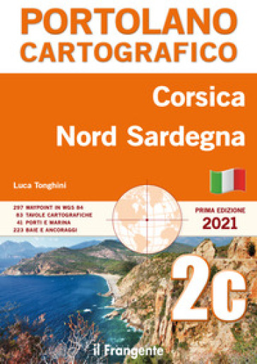 Corsica. Nord Sardegna. Portolano cartografico - Luca Tonghini