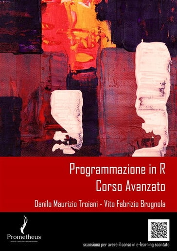 Corso Avanzato di Programmazione in R - Danilo Maurizio Troiani - Vito Fabrizio Brugnola