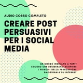 Corso  Come Creare Post Persuasivi per i Social Media 