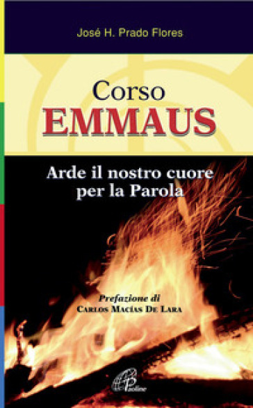 Corso Emmaus. Arde il nostro cuore per la parola. Ediz. illustrata - José H. Prado Flores