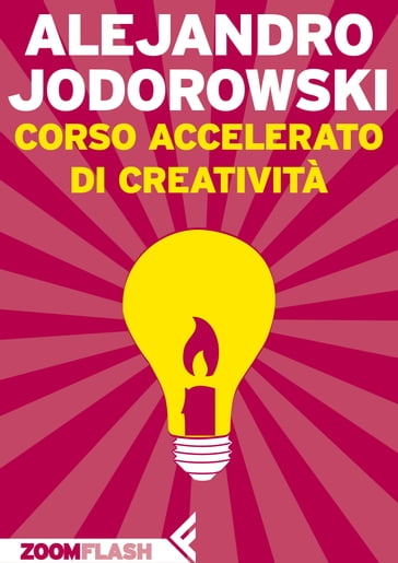 Corso accelerato di creatività - Alejandro Jodorowsky