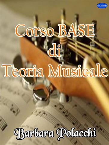 Corso base di teoria musicale - Barbara Polacchi