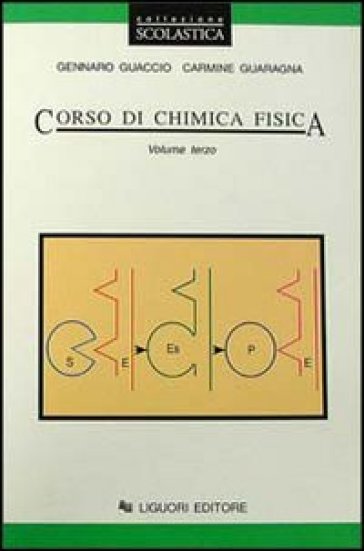 Corso di chimica fisica. Per gli Ist. Tecnici e per gli Ist. Professionali. Vol. 3 - Gennaro Maria Guaccio