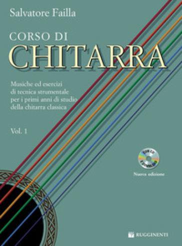 Corso di chitarra. Musiche ed esercizi di tecnica strumentale per i primi anni di studio della chitarra classica. Con file audio per il download. 1. - Salvatore E. Failla