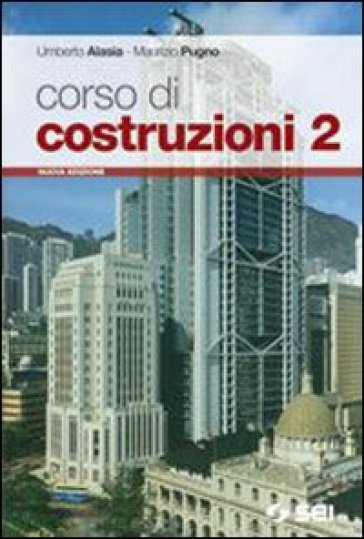Corso di costruzioni. Con espansione online. Per gli Ist. tecnici. 2. - Maurizio Pugno - Umberto Alasia