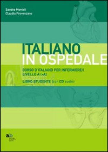 Corso d'italiano per infermiere/i. Livello A1-A2. Libro per lo studente. Con CD-ROM - Claudia Provenzano | 