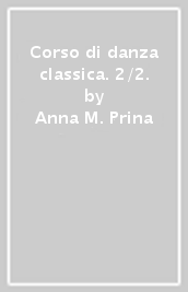 Corso di danza classica. 2/2.