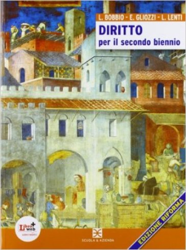 Corso di diritto. Ediz. riforma. Per le Scuole superiori. Con espansione online - L. Bobbio - E. Gliozzi - L. Lenti