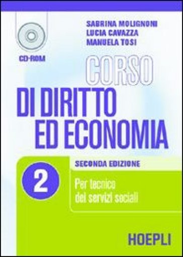 Corso di diritto ed economia. Per le Scuole superiori. 2. - Sabrina Molignoni - Manuela Tosi - Lucia Cavazza  NA