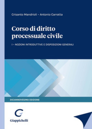 Corso di diritto processuale civile. 1: Nozioni introduttive e disposizioni generali - Crisanto Mandrioli - Antonio Carratta