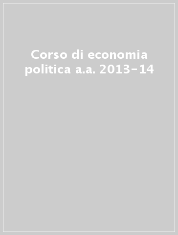 Corso di economia politica a.a. 2013-14