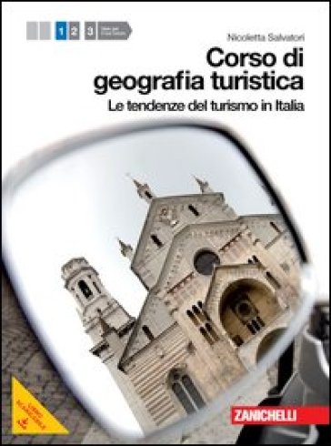 Corso di geografia turistica. Per le Scuole superiori. Con espansione online. 1: Tendenze del turismo in Italia - Nicoletta Salvatori