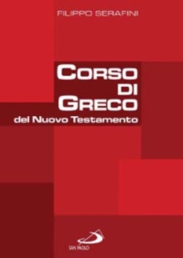 Corso di greco del Nuovo Testamento - Filippo Serafini