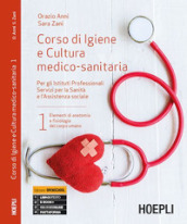 Corso di igiene e cultura medico-sanitaria. Per gli Ist. professionali servizi per la sanità e l assistenza sociale. Vol. 1