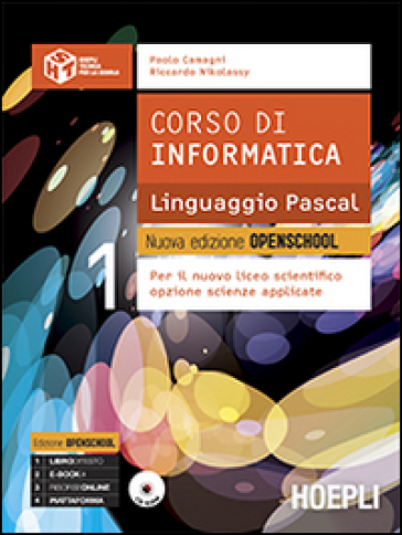 Corso di informatica linguaggio Pascal. Nuova edizione openschool. Per il Liceo scientifico. Con e-book. Con espansione online. 1. - Paolo Camagni - Riccardo Nikolassy