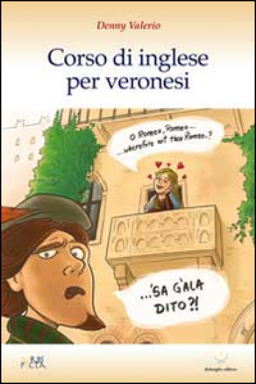 Corso di inglese per veronesi. Ediz. italiana e inglese - Denny Valerio