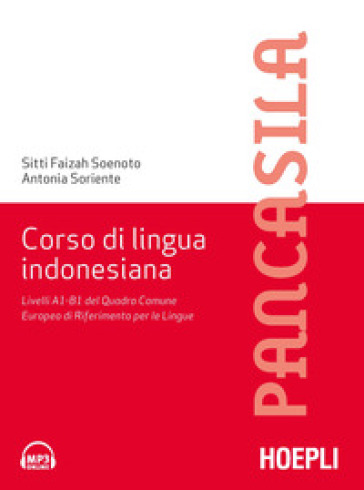 Corso di lingua indonesiana. Livelli A1-B1 del Quadro Comune Europeo di Riferimento per le...