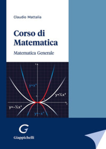 Corso di matematica. Matematica generale - Claudio Mattalia