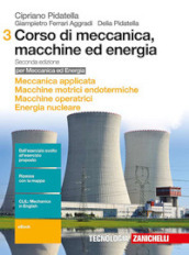 Corso di meccanica, macchine ed energia. Per gli Ist. tecnici industriali. Con e-book. Vol. 3: Meccanica applicata-Macchine motrici endotermiche-Macchine operatrici-Energia nucleare