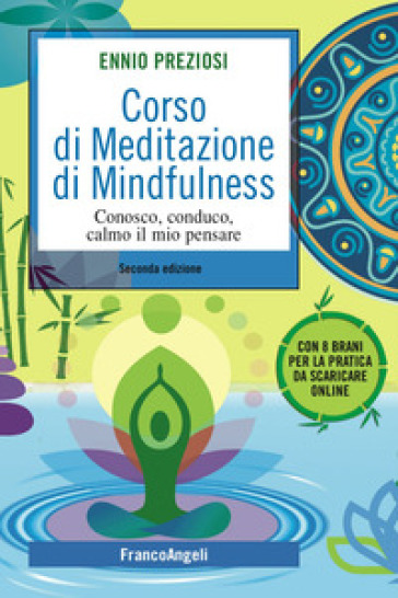 Corso di meditazione di mindfulness. Conosco, conduco, calmo il mio pensare - Ennio Preziosi