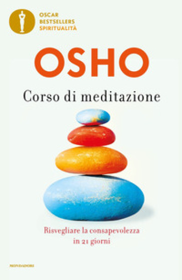 Corso di meditazione. Risvegliare la consapevolezza in 21 giorni - Osho -  Libro - Mondadori Store