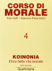 Corso di morale. 4: Koinonia. Etica della vita sociale (2)