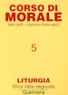 Corso di morale. 5: Liturgia. Etica della religiosità