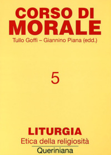 Corso di morale. 5: Liturgia. Etica della religiosità