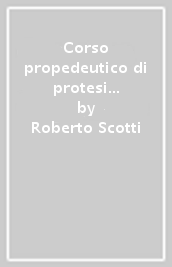 Corso propedeutico di protesi fissa. Syllabus